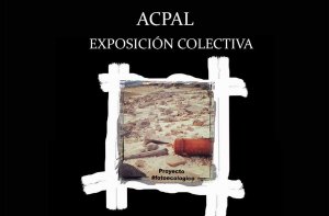 ACPAL une arte y ecología en una exposición colectiva