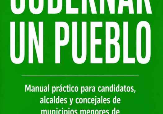 Primera guía práctica completa para gobernar un pueblo de la España rural